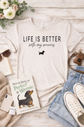 Life is better with my weenies T-Shirt