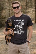 Wait for me, I have little legs T-Shirt